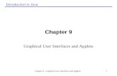 Introduction to Java Chapter 9 - Graphical User Interfaces and Applets1 Chapter 9 Graphical User Interfaces and Applets.