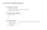 1 Last time: Problem-Solving Problem solving: Goal formulation Problem formulation (states, operators) Search for solution Problem formulation: Initial.
