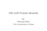HB LED Pulser Boards By Michael Miller The University of Iowa.