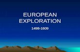 EUROPEAN EXPLORATION 1498-1609. CAUSES OF EXPLORATION Need for trade routes to Asia (Ottomans & Turks blocked land routes) Desire for spices and luxury.