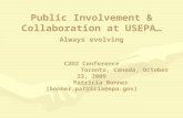 Public Involvement & Collaboration at USEPA… Always evolving C2D2 Conference Toronto, Canada, October 23, 2009 Patricia Bonner [bonner.patricia@epa.gov]