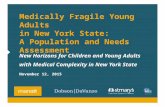 Medically Fragile Young Adults in New York State: A Population and Needs Assessment New Horizons for Children and Young Adults with Medical Complexity.