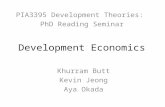 Development Economics Khurram Butt Kevin Jeong Aya Okada PIA3395 Development Theories: PhD Reading Seminar.