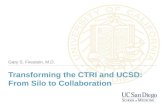 Transforming the CTRI and UCSD: From Silo to Collaboration Gary S. Firestein, M.D.