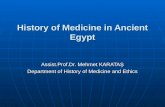 History of Medicine in Ancient Egypt Assist.Prof.Dr. Mehmet KARATAŞ Department of History of Medicine and Ethics.