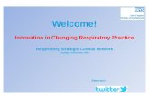 Welcome! Innovation in Changing Respiratory Practice Respiratory Strategic Clinical Network Tuesday 24 November 2015 #eoerscn.