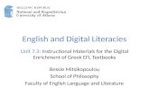 English and Digital Literacies Unit 7.3: Instructional Materials for the Digital Enrichment of Greek EFL Textbooks Bessie Mitsikopoulou School of Philosophy.