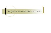 A Quick Tutorial on MATLAB. MATLAB MATLAB is a software package for doing numerical computation. It was originally designed for solving linear algebra.