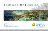 Factories of the Future (EU) Speaker: Željko Pazin EFFRA Executive Director.