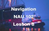 Navigation NAU 102 Lesson 8. Pilot Charts Enables mariners to select the fastest, safest routes; covers expected weather and ocean conditions. Small scale.