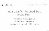 Smart Icing Systems Review, June 19-20, 2001 3-1 Aircraft Autopilot Studies Petros Voulgaris Vikrant Sharma University of Illinois.