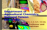 Department of Agricultural Chemistry, National Taiwan University NG LEAN-TEIK Professor and Chairman Professor and Chairman.