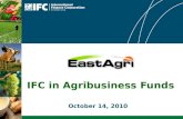 IFC in Agribusiness Funds October 14, 2010. 2 IFC has invested over $100 billion in Emerging Markets since 1956 Largest multilateral source of loan/equity.