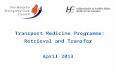Transport Medicine Programme: Retrieval and Transfer April 2013.