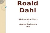 Roald Dahl Aleksandra Pilarz i Agata Bednarek IIIb.