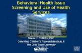 Behavioral Health Issue Screening and Use of Health Services Deena J. Chisolm, PhD Columbus Children’s Research Institute & The Ohio State University.