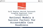 Slide 1 Gulf Region Health Outreach Program Regional Care Collaborative National Models & Success Factors for Accountable Care Readiness October 23, 2015.