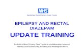 Berkshire West Primary Care Trusts EPILEPSY AND RECTAL DIAZEPAM UPDATE TRAINING Berkshire West Primary Care Trusts is a collaboration between Newbury and.