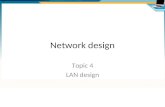 Network design Topic 4 LAN design. Agenda Modular design Hierarchal model Campus network design Design considerations Switch features.