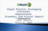 Rigid Plastic Packaging Container Regulations Economic and Fiscal Impact Analysis Presented by: Neal Johnson March 8, 2009.
