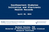 Southeastern Diabetes Initiative and Electronic Health Records April 28, 2015 Michael Pencina, PhD Director of Biostatistics, Duke Clinical Research Institute.