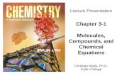 Christian Madu, Ph.D. Collin College Lecture Presentation Chapter 3-1 Molecules, Compounds, and Chemical Equations.