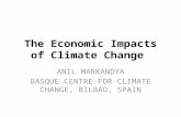 The Economic Impacts of Climate Change ANIL MARKANDYA BASQUE CENTRE FOR CLIMATE CHANGE, BILBAO, SPAIN.