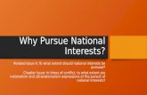 Why Pursue National Interests? Related Issue II: To what extent should national interests be pursued? Chapter Issue: In times of conflict, to what extent.