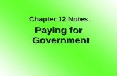 Chapter 12 Notes Paying for Government. Raising Money I. Government is Expensive.