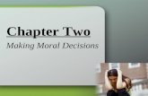 Chapter Two Making Moral Decisions. Right Reason in Action Prudence The moral virtue that inclines us to lead good, ethical, and moral lives of action;