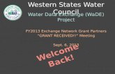 Western States Water Council Water Data Exchange (WaDE) Project FY2013 Exchange Network Grant Partners “GRANT RECEIVED!!” Meeting Sept. 6, 2013 Welcome.