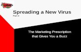 Spreading a New Virus Part 2 The Marketing Prescription that Gives You a Buzz.