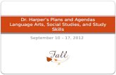 September 10 – 17, 2012 Dr. Harper’s Plans and Agendas Language Arts, Social Studies, and Study Skills.