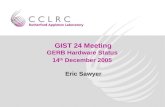 GIST 24 Meeting GERB Hardware Status 14 th December 2005 Eric Sawyer.