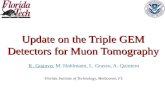 Update on the Triple GEM Detectors for Muon Tomography K. Gnanvo, M. Hohlmann, L. Grasso, A. Quintero Florida Institute of Technology, Melbourne, FL.