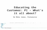Educating the Customer: PI - What’s it all about? Dr Mike Jones, Protensive PROCESS INTENSIFICATION: Meeting the Business and Technical Challenges, Gaining.