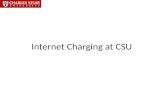 Internet Charging at CSU. The Addiction Hello, My name is Tim Brown, from CSU. – Audience Participation “Hello Tim” I am an “Internet Traffic Charging.