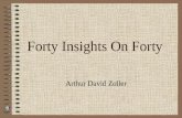 Forty Insights On Forty Arthur David Zoller. Listen First.