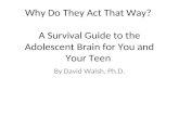 Why Do They Act That Way? A Survival Guide to the Adolescent Brain for You and Your Teen By David Walsh, Ph.D.