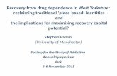 Recovery from drug dependence in West Yorkshire: reclaiming traditional ‘place-based’ identities and the implications for maximising recovery capital potential?