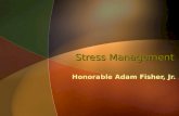 Stress Management Honorable Adam Fisher, Jr.. What is Stress?