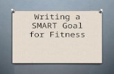 Writing a SMART Goal for Fitness. And… O FITT Principle and the O Overload Principle O Progression Principle.