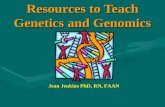 Resources to Teach Genetics and Genomics Jean Jenkins PhD, RN, FAAN.