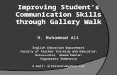 Improving Student’s Communication Skills through Gallery Walk R. Muhammad Ali English Education Department Faculty of Teacher Training and Education Universitas.