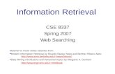 Information Retrieval CSE 8337 Spring 2007 Web Searching Material for these slides obtained from: Modern Information Retrieval by Ricardo Baeza-Yates and.