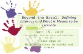 Beyond the Basal: Defining Literacy and What it Means to be Literate June 15, 2010 Presented by Dana Karraker and Tami Dean ROE #17 Please sign in Help.