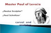 Carvel and sculptor „Paulus Sculptor“ „Paul Schnitzer „Paul Schnitzer“
