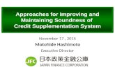 Approaches for Improving and Maintaining Soundness of Credit Supplementation System November 17, 2015 Motohide Hashimoto Executive Director.
