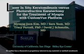 Myoung Joon Kim, MD / Sara Yoon, MD Tracy Purcell, PhD / David J Schanzlin, MD L aser In Situ Keratomileusis versus Photorefractive Keratectomy for the.