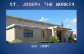 ST. JOSEPH THE WORKER OUR STORY. 1955 WAS A VERY GOOD YEAR!!  PIUS XII WAS THE POPE  DWIGHT EISENHOWER WAS THE PRESIDENT  CARDINAL SPELLMAN WAS IN.